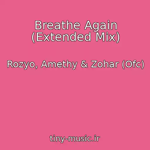 کاور آهنگ Breathe Again (Extended Mix) از Rozyo, Amethy & Zohar (Ofc)
