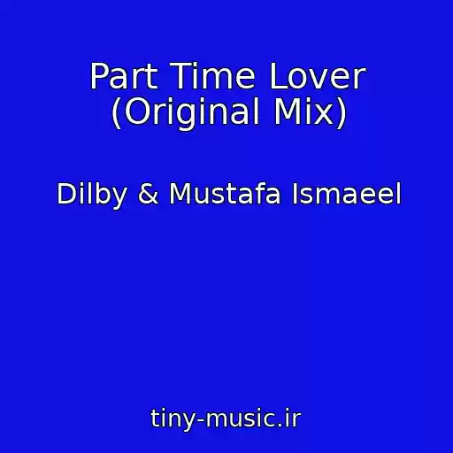 کاور آهنگ Part Time Lover (Original Mix) از Dilby & Mustafa Ismaeel