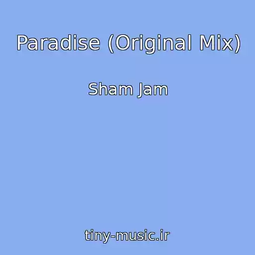 کاور آهنگ Paradise (Original Mix) از Sham Jam