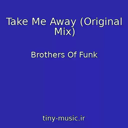 کاور آهنگ Take Me Away (Original Mix) از Brothers Of Funk