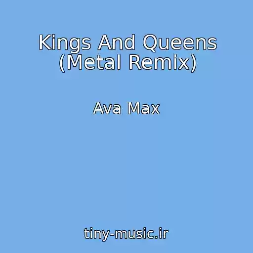 کاور آهنگ Kings And Queens (Metal Remix) از Ava Max