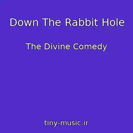 کاور آهنگ Down The Rabbit Hole از The Divine Comedy