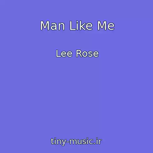 کاور آهنگ Man Like Me از Lee Rose