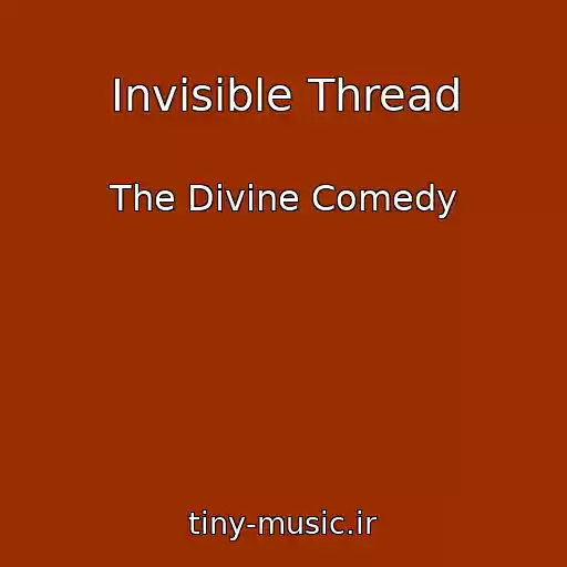 کاور آهنگ Invisible Thread از The Divine Comedy