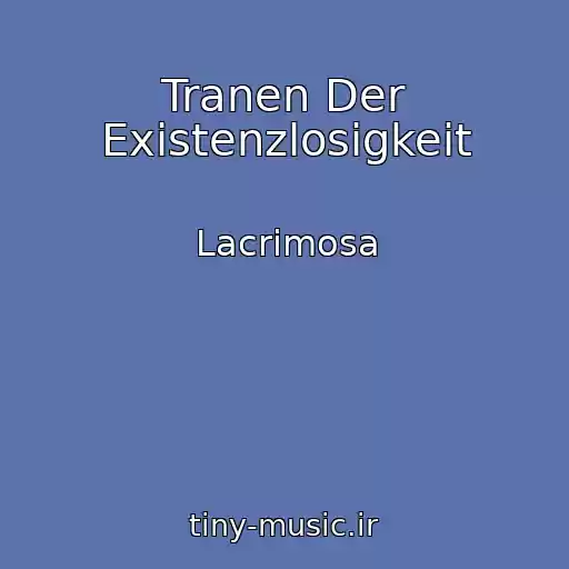کاور آهنگ Tranen Der Existenzlosigkeit از Lacrimosa