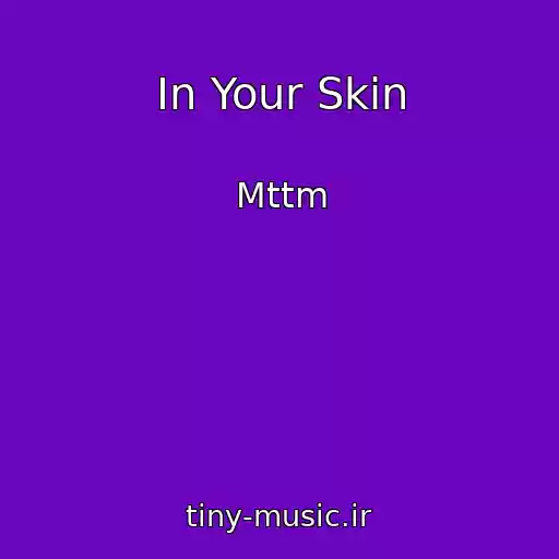 کاور آهنگ In Your Skin از Mttm