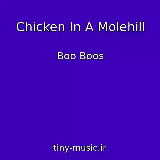 کاور آهنگ Chicken In A Molehill از Boo Boos