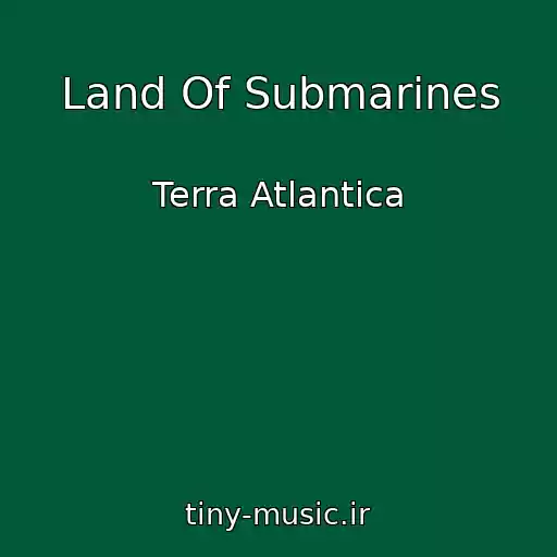 کاور آهنگ Land Of Submarines از Terra Atlantica