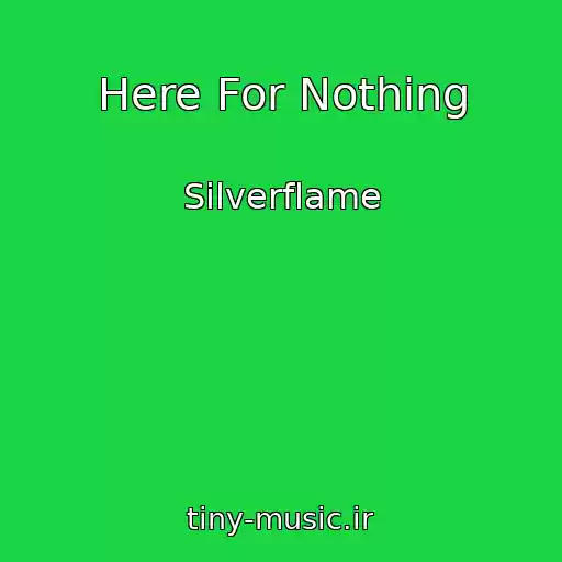 کاور آهنگ Here For Nothing از Silverflame