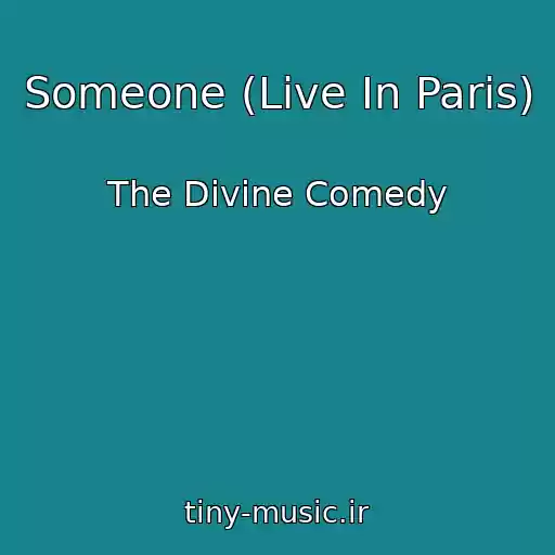 کاور آهنگ Someone (Live In Paris) از The Divine Comedy