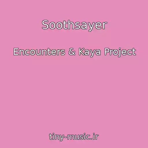کاور آهنگ Soothsayer از Encounters & Kaya Project