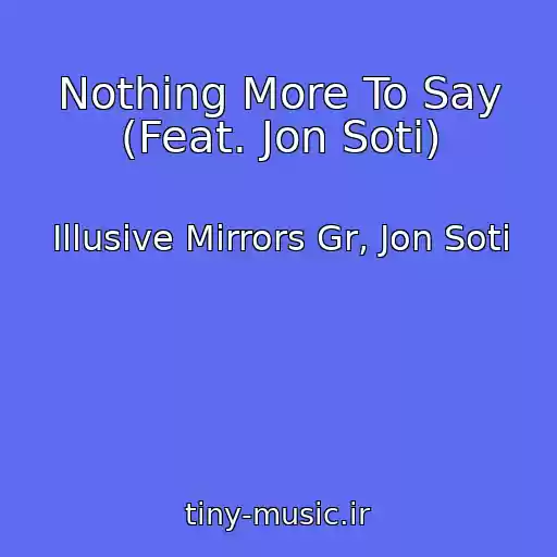 کاور آهنگ Nothing More To Say (Feat. Jon Soti) از Illusive Mirrors Gr, Jon Soti
