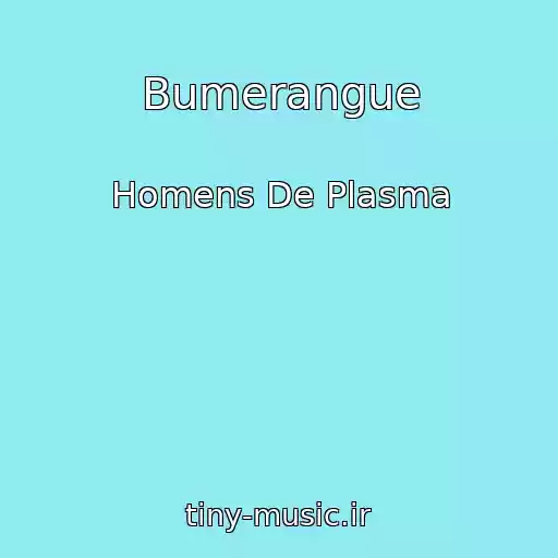 کاور آهنگ Bumerangue از Homens De Plasma