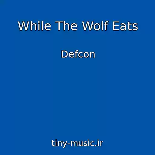 کاور آهنگ While The Wolf Eats از Defcon