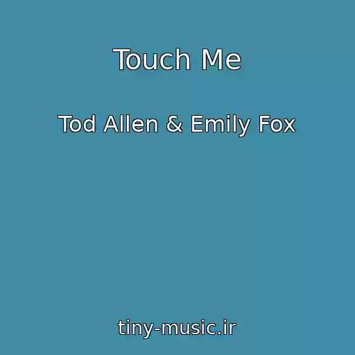 کاور آهنگ Touch Me از Tod Allen & Emily Fox