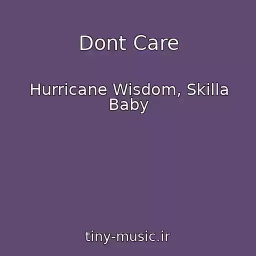 کاور آهنگ Dont Care از Hurricane Wisdom, Skilla Baby