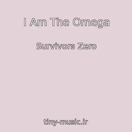 کاور آهنگ I Am The Omega از Survivors Zero
