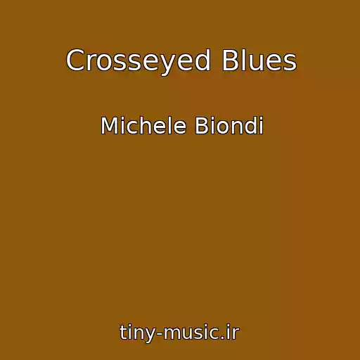 کاور آهنگ Crosseyed Blues از Michele Biondi