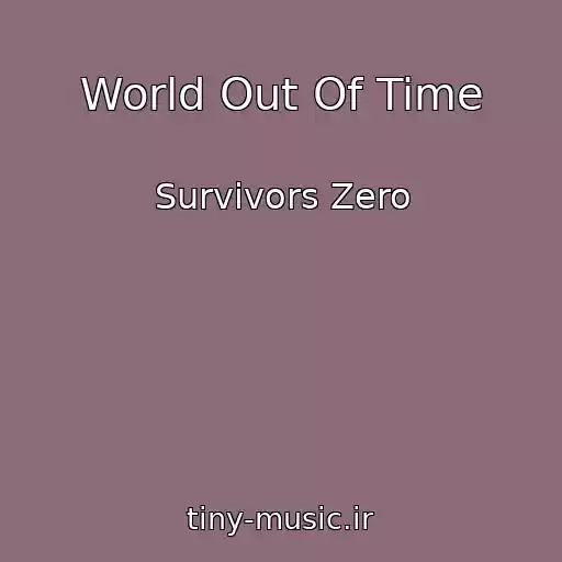 کاور آهنگ World Out Of Time از Survivors Zero
