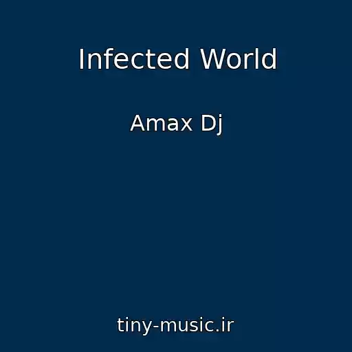 کاور آهنگ Infected World از Amax Dj