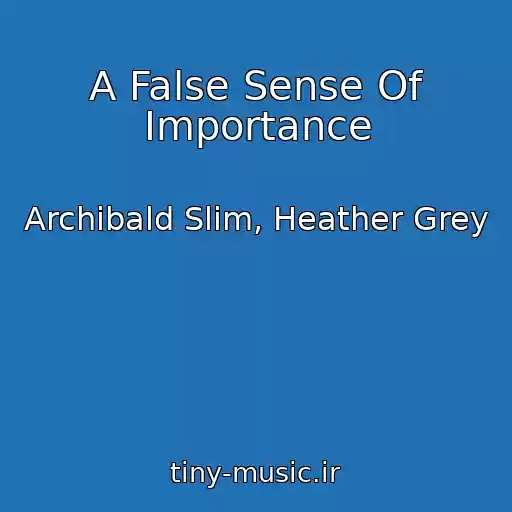 کاور آهنگ A False Sense Of Importance از Archibald Slim, Heather Grey