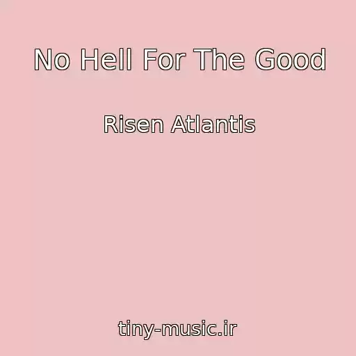 کاور آهنگ No Hell For The Good از Risen Atlantis