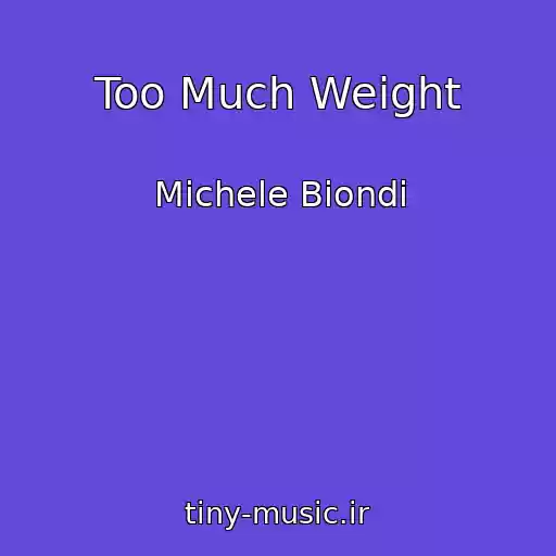 کاور آهنگ Too Much Weight از Michele Biondi