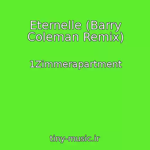 کاور آهنگ Eternelle (Barry Coleman Remix) از 1Zimmerapartment