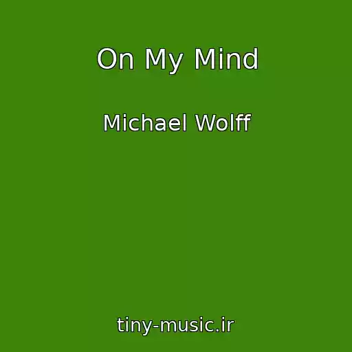 کاور آهنگ On My Mind از Michael Wolff