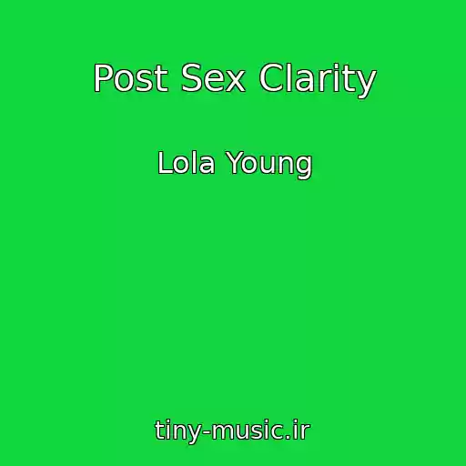 کاور آهنگ Post Sex Clarity از Lola Young