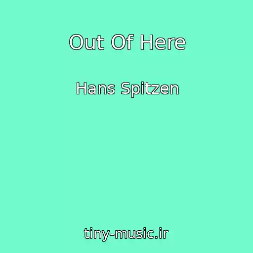 کاور آهنگ Out Of Here از Hans Spitzen