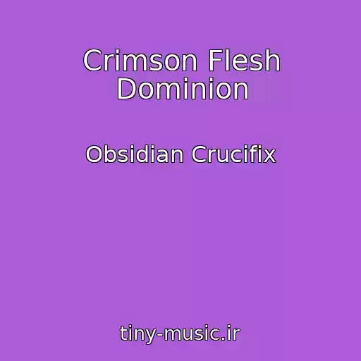 کاور آهنگ Crimson Flesh Dominion از Obsidian Crucifix