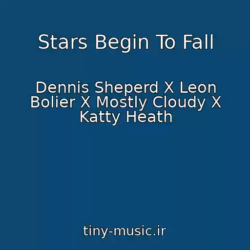 کاور آهنگ Stars Begin To Fall از Dennis Sheperd X Leon Bolier X Mostly Cloudy X Katty Heath