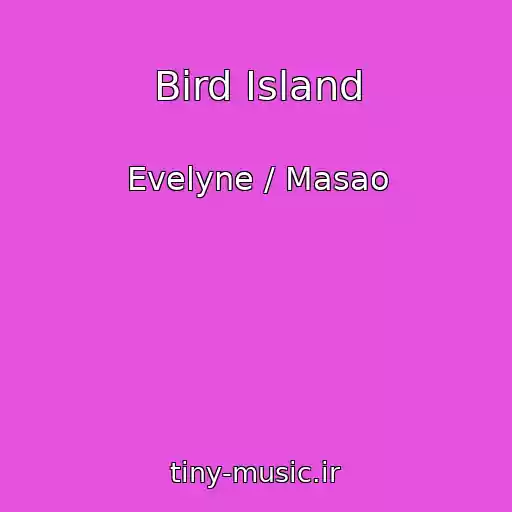 کاور آهنگ Bird Island از Evelyne / Masao