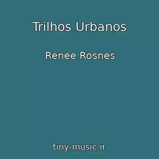 کاور آهنگ Trilhos Urbanos از Renee Rosnes