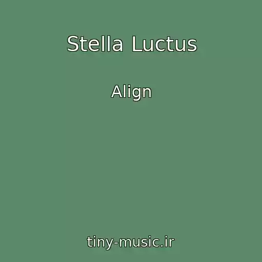 کاور آهنگ Stella Luctus از Align