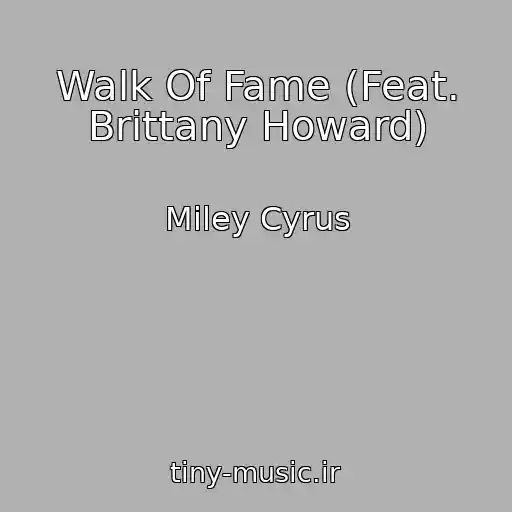 کاور آهنگ Walk Of Fame (Feat. Brittany Howard) از Miley Cyrus
