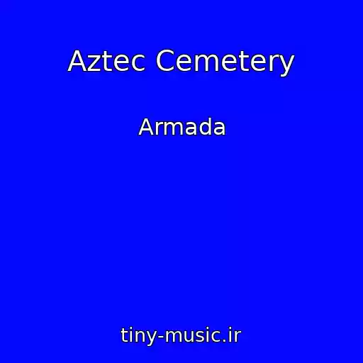 کاور آهنگ Aztec Cemetery از Armada