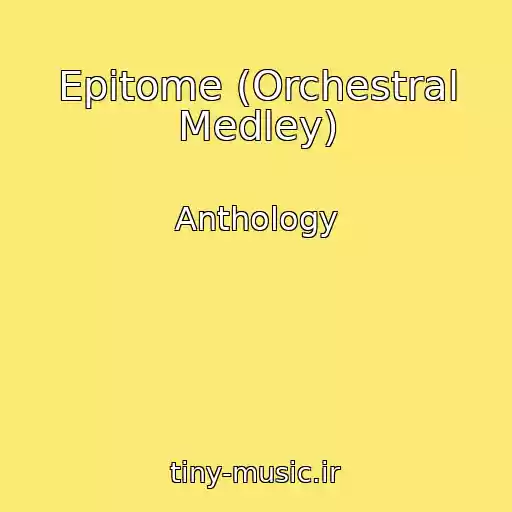 کاور آهنگ Epitome (Orchestral Medley) از Anthology