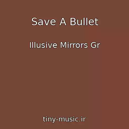 کاور آهنگ Save A Bullet از Illusive Mirrors Gr