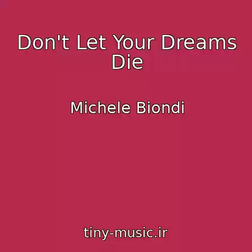 کاور آهنگ Don't Let Your Dreams Die از Michele Biondi