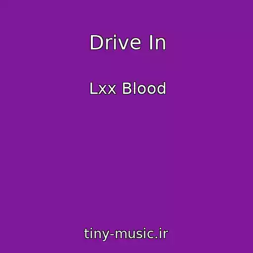 کاور آهنگ Drive In از Lxx Blood