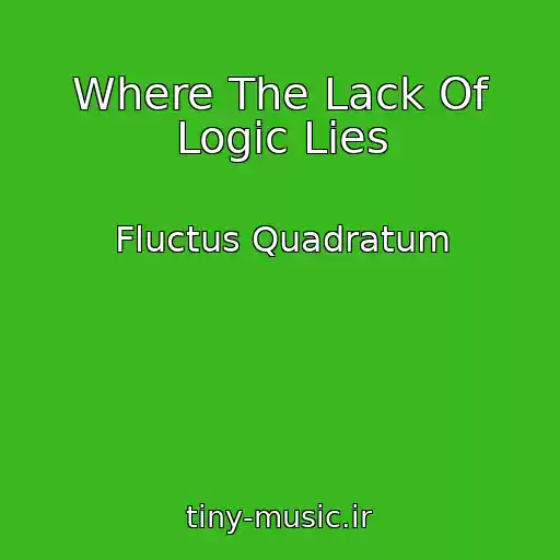 کاور آهنگ Where The Lack Of Logic Lies از Fluctus Quadratum