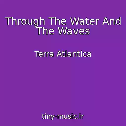 کاور آهنگ Through The Water And The Waves از Terra Atlantica