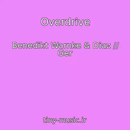 کاور آهنگ Overdrive از Benedikt Warnke & Diaz // Ger