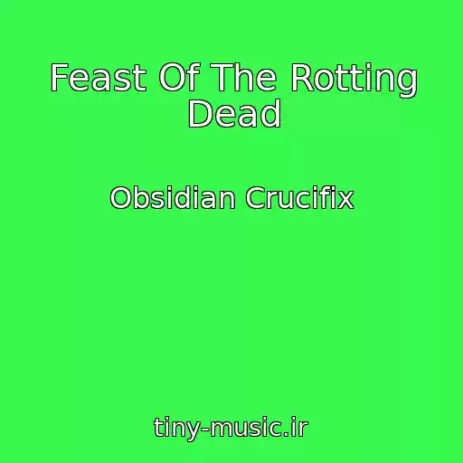 کاور آهنگ Feast Of The Rotting Dead از Obsidian Crucifix