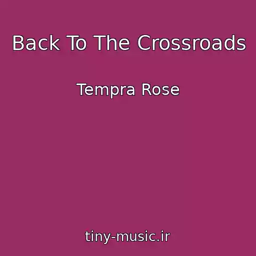 کاور آهنگ Back To The Crossroads از Tempra Rose
