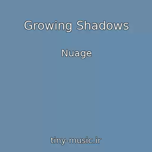 کاور آهنگ Growing Shadows از Nuage