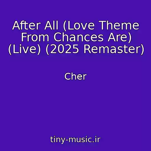 کاور آهنگ After All (Love Theme From Chances Are) (Live) (2025 Remaster) از Cher