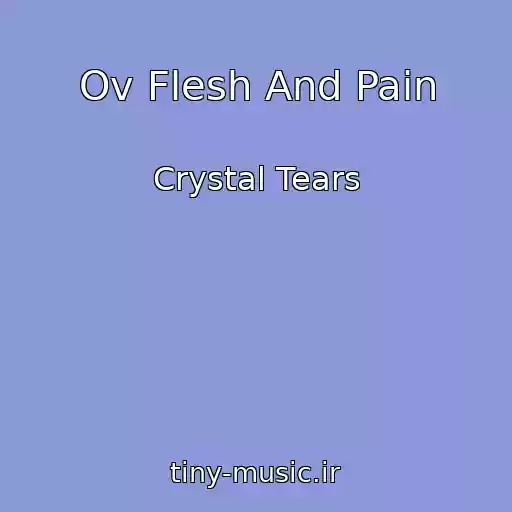 کاور آهنگ Ov Flesh And Pain از Crystal Tears